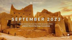 اعتماد المملكة رئيساً للجنة التراث العالمي باليونسكو لدورة سبتمبر المقبل